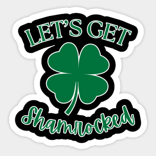 Let's Get Shamrocked Sticker